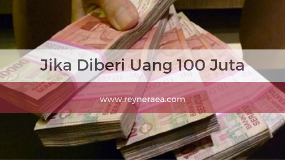 jika mendapat hadiah uang 100 juta