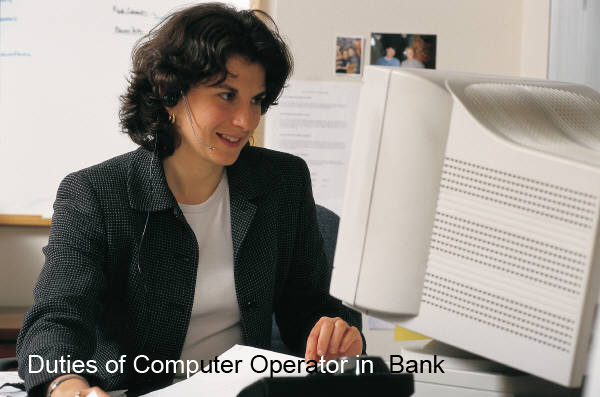 Duties and Responsibilities of Computer Operator in Bank