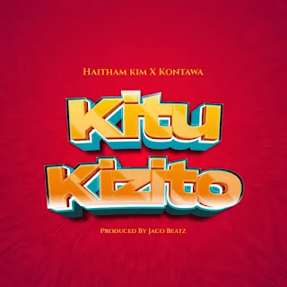 AUDIO | Haitham Kim X Kontawa – Kitu Kizito (Mp3 Download)