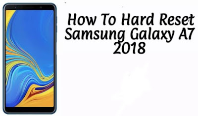 Cara Hard Reset di Samsung Galaxy A7 2018