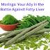 Moringa: Your Ally in the Battle Against Fatty Liver