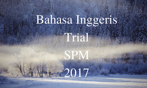 Soalan Percubaan SPM 2017 Bahasa Inggeris Negeri Kedah 