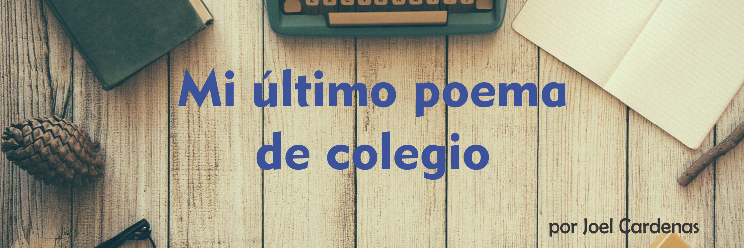 banner-mi-ultimo-poema-de-colegio-por-joel-cardenas