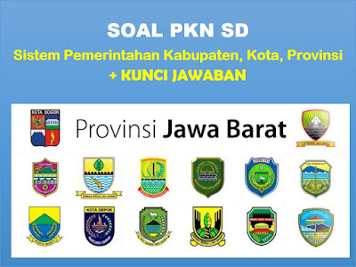 Soal PKn wacana sistem pemerintahan kabupaten 35 Soal PKn : Sistem Pemerintahan Kabupaten, Kota, Provinsi + Kunci Jawaban