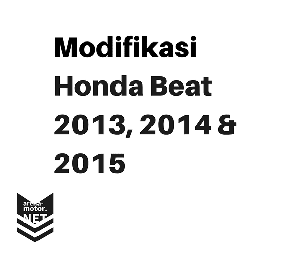 Modifikasi Motor Beat 2013, 2014 & Tahun Ini