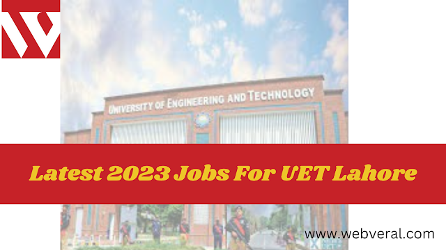 Latest 2023 Jobs For UET Lahore