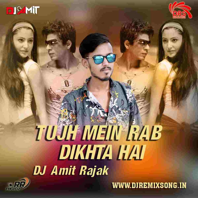 Tujh Mein Rab Dikhta Hai Remix Dj Amit Rajak