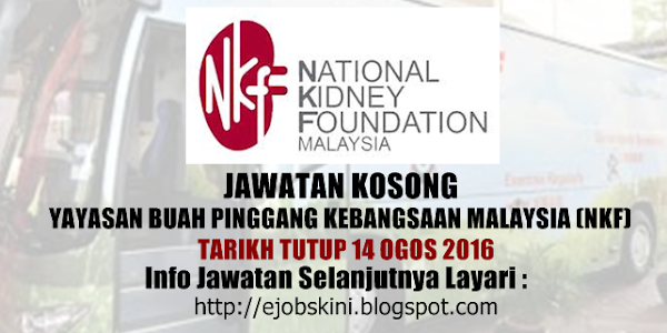 Jawatan Kosong Yayasan Buah Pinggang Kebangsaan Malaysia (NKF) - 14 Ogos 2016