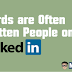 Words are Often Written People on LinkedIn