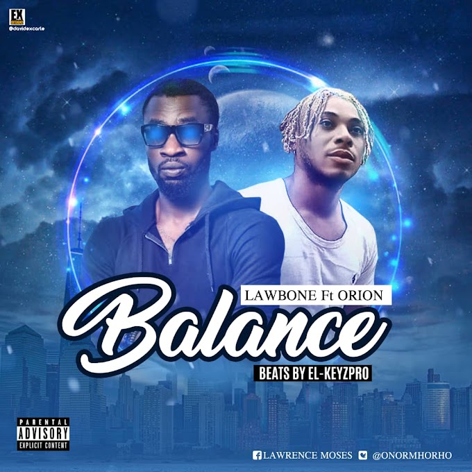 Nigerian Afro Pop Artist Lawbone Set to Drop "Balance" Feat. Rave Of The Moment "Orion" 