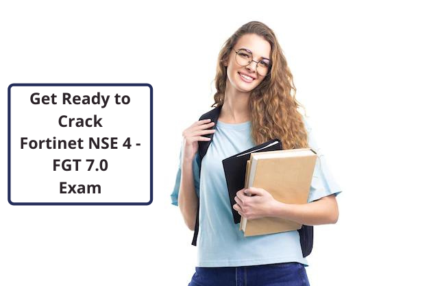 Proven Study Guide to Earn the Fortinet NSE 4 - FGT 7.0 Certification