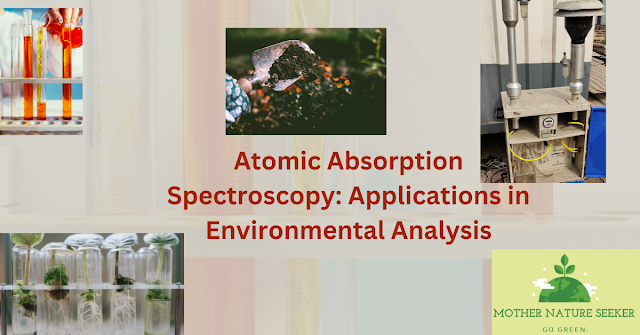 Atomic Absorption Spectroscopy: Applications in Environmental Analysis