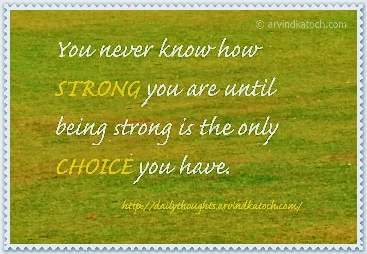 strong, never, know, choice, Best quote, Daily Thought, 