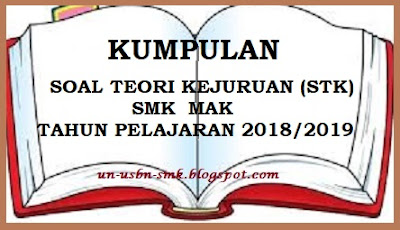https://soalsiswa.blogspot.com - Kumpulan Soal Teori Kejuruan (STK) SMK Semua Kompetensi Keahlian Tahun 2018/2019