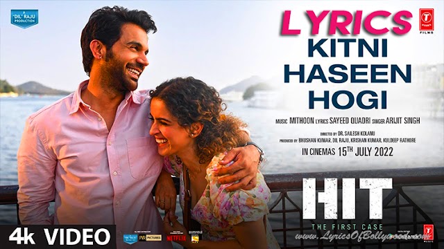 Kitni Haseen Hogi Song Lyrics | HIT | Rajkummar Rao, Sanya Malhotra | Mithoon, Arijit Singh, Sayeed Quadri