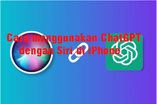 Cara menggunakan ChatGPT dengan Siri di iPhone dengan mudah