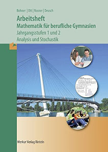 Arbeitsheft Mathematik für Berufliche Gymnasien: Jahrgangsstufen 1und 2 - Analysis+Stochastik