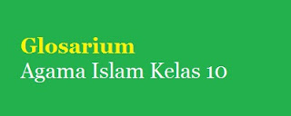 Glosarium Agama Islam Kelas 10