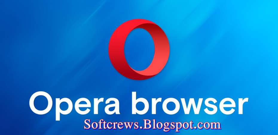 Opera 64 Bit Download Latest Version For Windows | Softcrews Final Destination Of Softwares