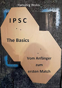 IPSC The Basics: Vom Anfänger zum ersten Match