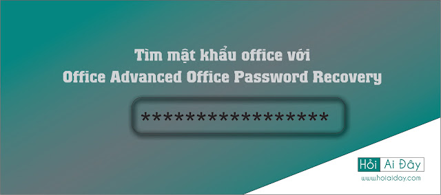 Tìm mật khẩu office Office Advanced Office Password Recovery