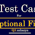 Test Cases For Optional Field - Test Scenarios for Non Mandatory Field