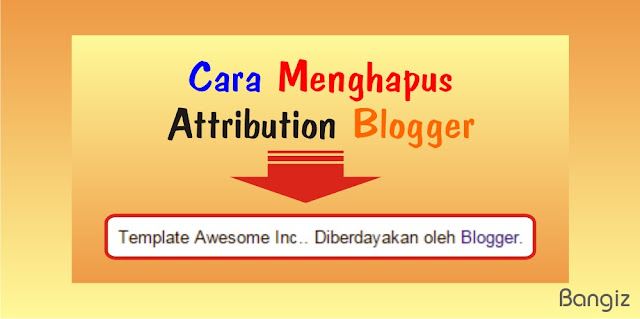 Cara Menghapus attribution Blogger