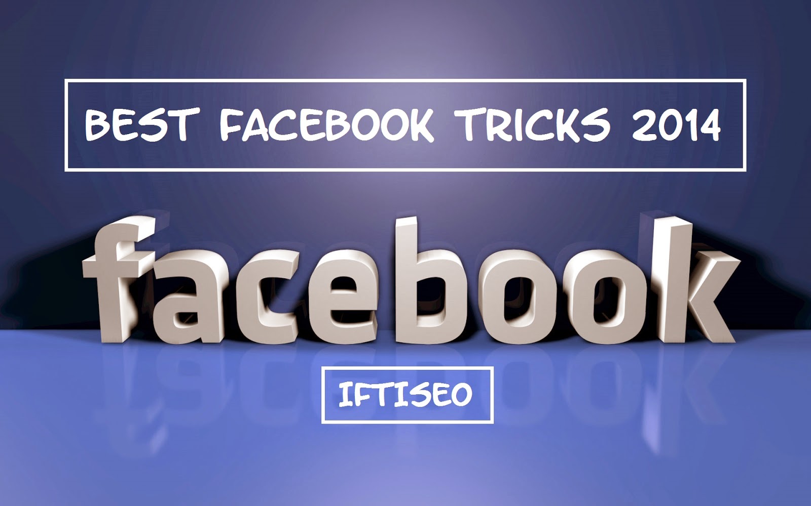 2014 Cool Facebook Tricks You have Been Waiting For.