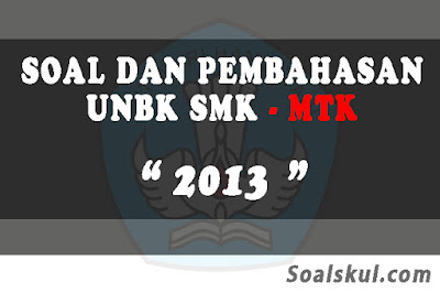 Download Soal dan Pembahasan UNBK SMK Matematika 2013