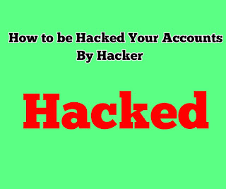 How to be Hacked Your Accounts Bu Hacker.