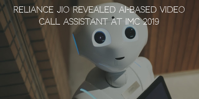 Reliance Jio revealed AI-based video call assistant at IMC 2019