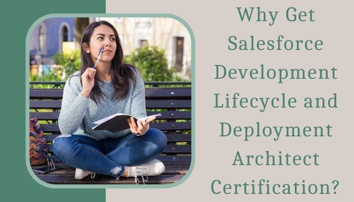 Salesforce Development Lifecycle and Deployment Architect certification is a great way to get ahead by proving your skills on one of today's hottest CRM platforms.