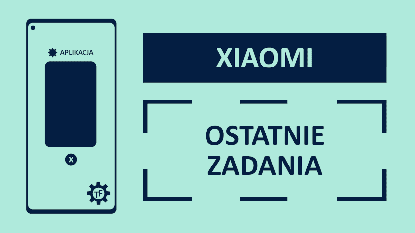 Ekran ostatnich zadań w telefonie Xiaomi