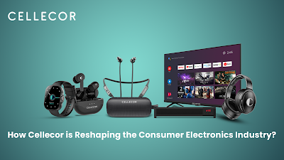 Cellecor Reshaping the Consumer Electronics
