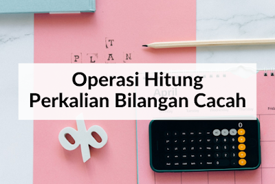 Operasi Hitung Perkalian Bilangan Cacah - Kelas 4