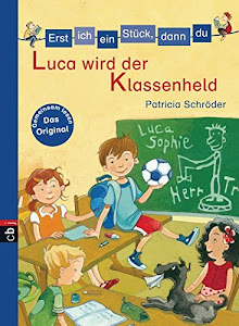 Erst ich ein Stück, dann du - Luca wird der Klassenheld (Erst ich ein Stück... Das Original, Band 32)