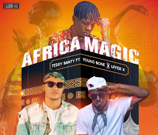  Teddybanty Ft. Youngbone & Upper X - Africa Magic (Audio)