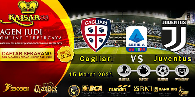 Prediksi Bola Terpercaya Liga Italia Cagliari vs Juventus 15 Maret 2021