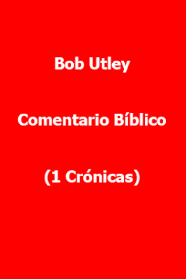 Bob Utley-Comentario Bíblico-1 Crónicas-