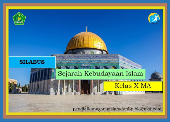 Silabus Sejarah Kebudayaan Islam Kelas X MA (KMA 183 Tahun 2019) Terbaru