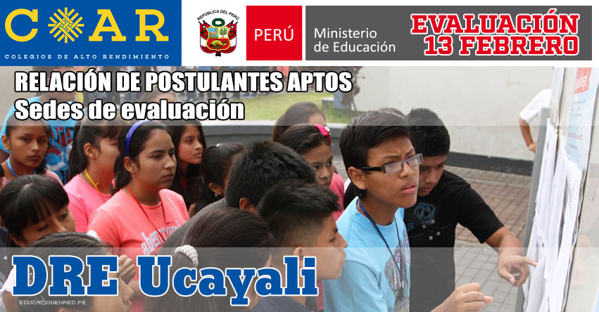 COAR Ucayali: Sedes de Evaluación y Lista de Postulantes Aptos - Admisión Primera Fase - Colegios de Alto Rendimiento 2016 - MINEDU - www.dreucayali.com