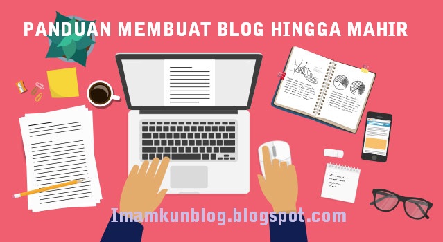 Panduan Membuat Blog Sampai Mahir