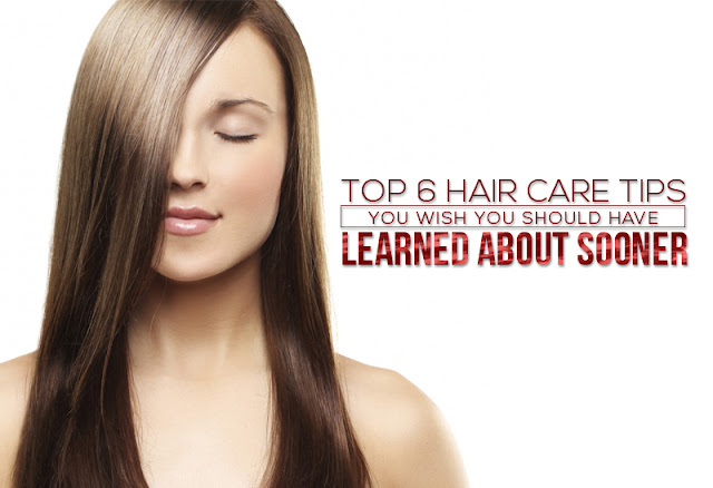 Top 6 Hair Care Tips You Wish You Should Have Learned About Sooner