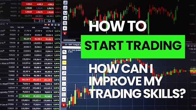 How To Start  Trading ? Trading vs. Investing How can I improve my trading skills?