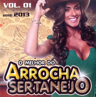 O Melhor Do Arrocha Sertanejo Vol. 1 2013