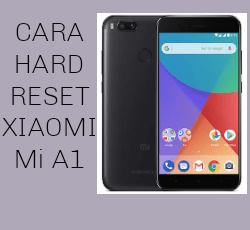 Cara Reset Xiaomi Mi A1 ke Pengaturan Pabrik