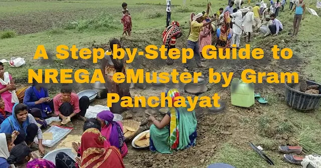 A Step-by-Step Guide to NREGA eMuster by Gram Panchayat