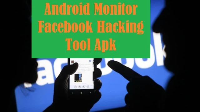 Android Monitor Facebook Hacking Tool Apk