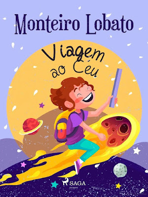 Viagem ao céu | Edição Digital (ePub) | Monteiro Lobato | Editora: SAGA Egmont | Coleção: Sítio do Picapau Amarelo | Volume: 11 | Dezembro 2021 |