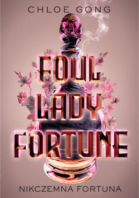 "Foul Lady Fortune" Chloe Gong